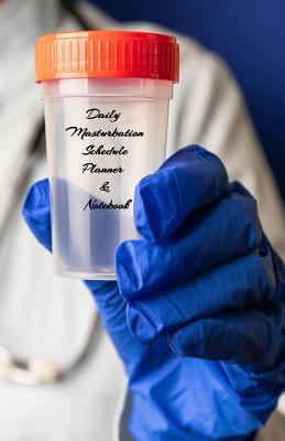 Download Daily Masturbation Schedule Planner & Notebook: The Perfect Gift Idea Adult Prank Gag Gifts, Novelty Joke Book Gift, Best Stocking Stuffer Ideas 110 pages, 5.5x8.5, College Ruled, White Paper, Glossy Cover -  file in ePub