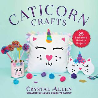 Read Caticorn Crafts: 25 Purr-fectly Enchanted Projects - Crystal Allen file in PDF