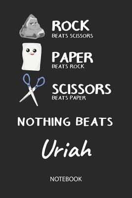 Read Nothing Beats Uriah - Notebook: Rock Paper Scissors Game Pun - Blank Ruled Kawaii Personalized & Customized Name Notebook Journal Boys & Men. Cute Desk Accessories & Kindergarten Writing Practise, Back To School Supplies, Birthday & Christmas Gift. - Rockpaperscissors Publishing | ePub