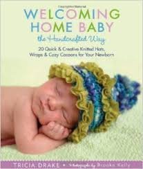 Read online Welcoming Home Baby: the Handcrafted Way: 20 Quick & Creative Knitted Hats, Wraps & Cozy Cocoons for Your Newborn by Tracy Drake (2014-01-01) - Tracy Drake | PDF