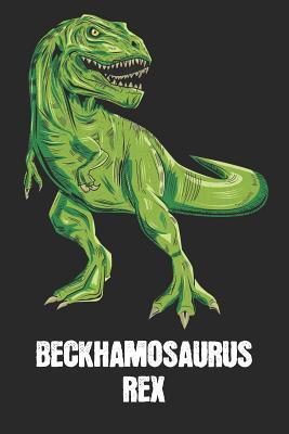 Read Beckhamosaurus Rex: Beckham - T-Rex Dinosaur Notebook - Blank Ruled Personalized & Customized Name Prehistoric Tyrannosaurus Rex Notebook Journal for Boys & Men. Funny Desk Accessories & Back To School Supplies, Birthday & Christmas Gift for Men. - Yourdinonotes Publishing | PDF
