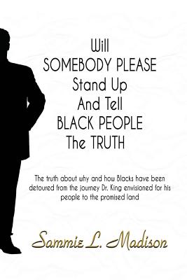 Read Will Somebody Please Stand Up and Tell Black People the Truth - Sammie L Madison file in PDF