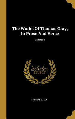 Read online The Works Of Thomas Gray, In Prose And Verse; Volume 2 - Thomas Gray file in ePub
