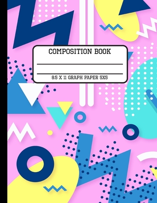 Read online Composition Book Graph Paper 5x5: Trendy 80s Memphis Geometric Back to School Quad Writing Notebook for Students and Teachers in 8.5 x 11 Inches - Full Spectrum Publishing file in PDF
