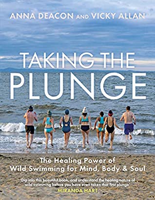 Full Download Taking the Plunge: The Healing Power of Wild Swimming for Mind, Body and Soul - Anna Deacon | PDF