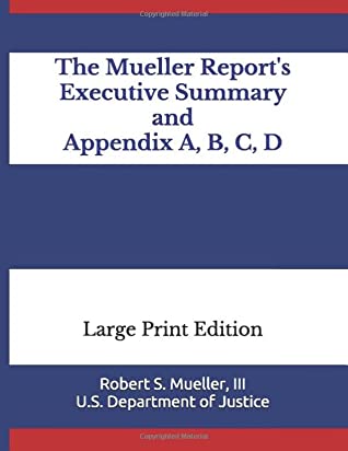 Read Online The Mueller Report's Executive Summary and Appendix A, B, C, D: Large Print Edition - Robert Mueller file in PDF