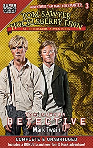 Read Online Tom Sawyer & Huckleberry Finn: St. Petersburg Adventures: Tom Sawyer Detective - Mark Twain | PDF