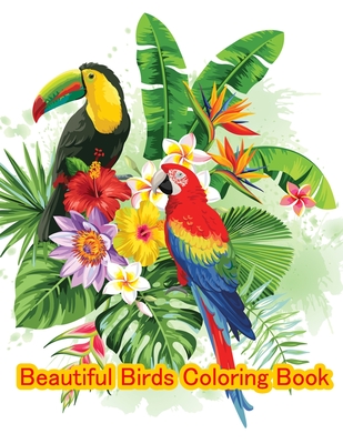 Download Beautiful birds coloring book: Bird Coloring Book For Adult: A Bird Lovers Coloring Book with 35 Gorgeous Bird Designs Adult Coloring Book with Stress Relieving Bird Designs and Patterns for Relaxation (Nature Coloring Books) - Rh Print Press House | PDF