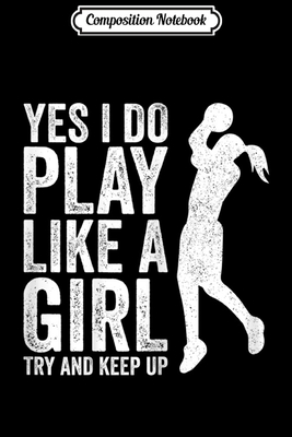 Read Online Composition Notebook: Girls Basketball s Play Like A Girl Clothes Gifts Journal/Notebook Blank Lined Ruled 6x9 100 Pages - Magdalena Straub | PDF