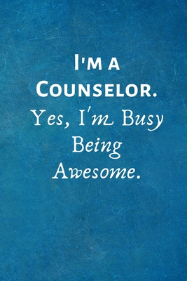 Read Online I'm a Counselor. Yes, I'm Busy Being Awesome: Lined Blank Notebook Journal - I Love My Job Notebooks file in ePub