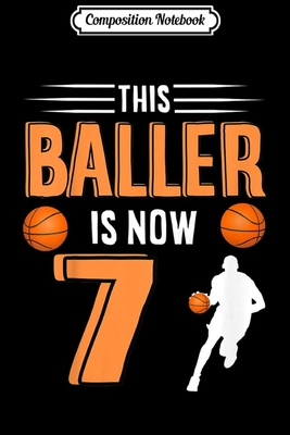 Download Composition Notebook: Kids 7th Birthday Basketball - This Baller Is Now 7 Journal/Notebook Blank Lined Ruled 6x9 100 Pages - Magdalena Straub file in PDF