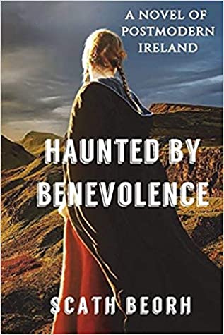 Read Haunted by Benevolence: A Novel of Postmodern Ireland - Scáth Beorh file in PDF