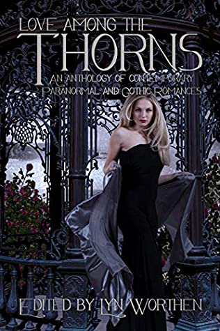 Read Online Love Among the Thorns: an anthology of Gothic and Paranormal romance - Lyn Worthen file in ePub