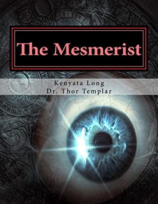 Download The Mesmerist: Unleash The Occult Power Behind Your Eyes - Kenyata Long | PDF