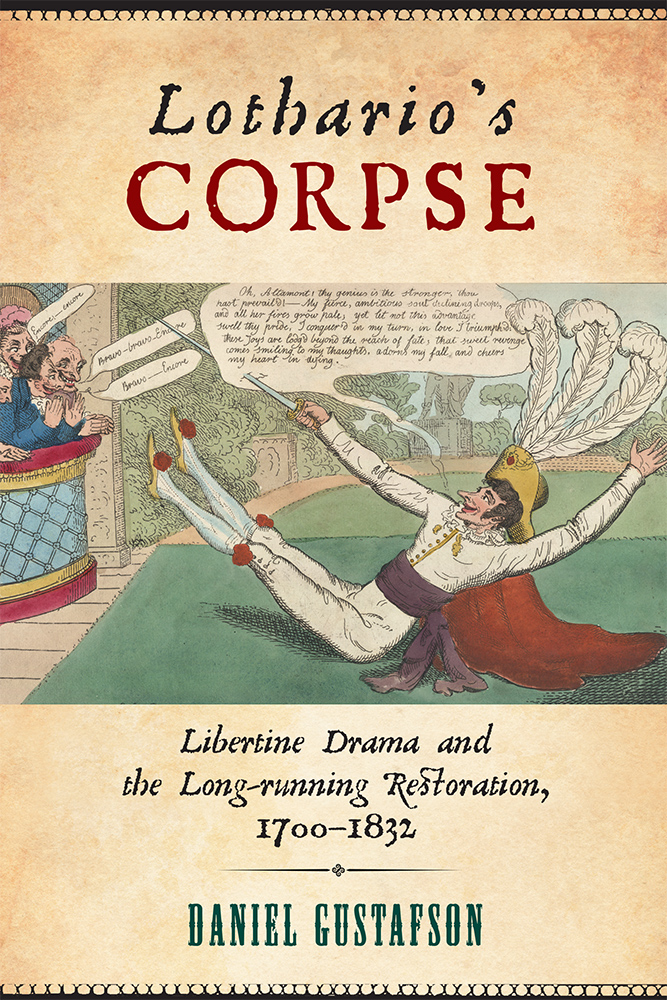 Read Lothario's Corpse: Libertine Drama and the Long-Running Restoration, 1700-1832 - Daniel Gustafson file in PDF