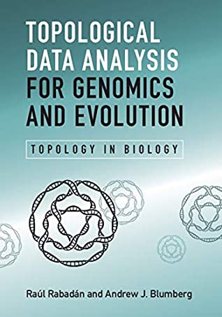 Read Online Topological Data Analysis for Genomics and Evolution: Topology in Biology - Raul Rabadan file in ePub