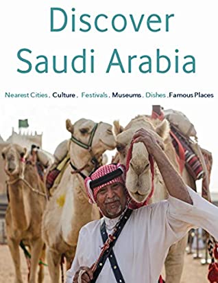 Read Discover Saudi Arabia: Famous Places. Dishes . Museums . Festivals . Culture . Nearest Cities - Wael Alsafery | PDF