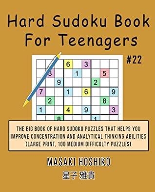 Full Download Hard Sudoku Book For Teenagers #22: The Big Book Of Hard Sudoku Puzzles That Helps You Improve Concentration And Analytical Thinking Abilities (Large Print, 100 Medium Difficulty Puzzles) - Masaki Hoshiko file in PDF