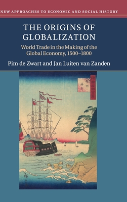 Read The Origins of Globalization: World Trade in the Making of the Global Economy, 1500-1800 - Pim de Zwart | PDF