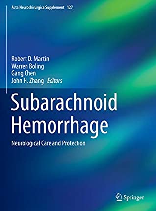 Read Subarachnoid Hemorrhage: Neurological Care and Protection (Acta Neurochirurgica Supplement Book 127) - Robert D. Martin | PDF