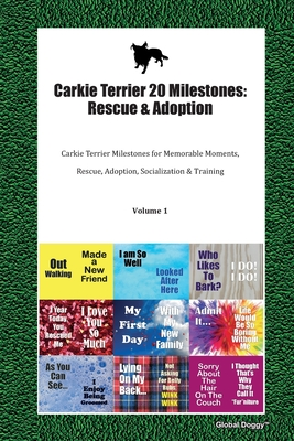 Read Online Carkie Terrier 20 Milestones: Rescue & Adoption: Carkie Terrier Milestones for Memorable Moments, Rescue, Adoption, Socialization & Training Volume 1 - Global Doggy | ePub