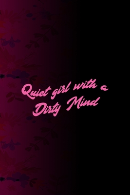 Read Quiet Girl With A Dirty Mind: All Purpose 6x9 Blank Lined Notebook Journal Way Better Than A Card Trendy Unique Gift Fucsia Flower Texture Kinky - Saoirse Drummond Tr | ePub