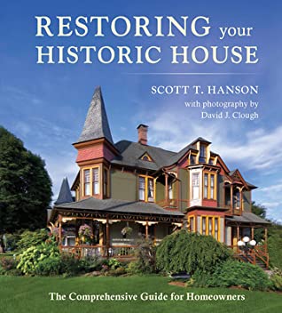 Read Restoring Your Historic House: The Comprehensive Guide for Homeowners - Scott T. Hanson file in PDF