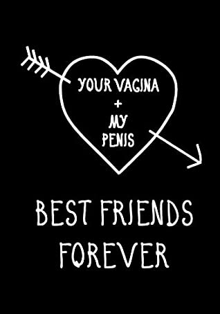 Download Your Vagina   My Penis, Best Friends Forever: Journal, Funny valentine's day gift for her - lined notebook (Snarky, Sassy and a little Naughty) - Classybitch Rules | ePub
