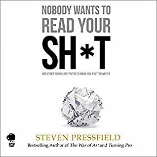 Full Download Nobody Wants to Read Your Sh*t: Why That Is And What You Can Do About It - Steven Pressfield file in ePub